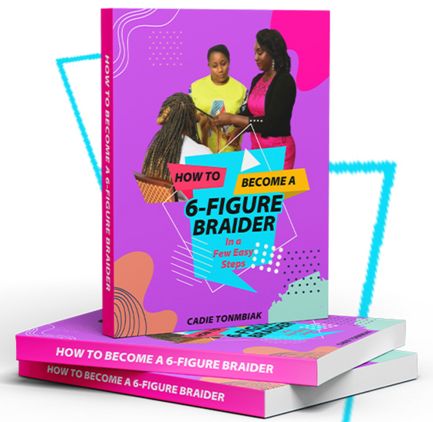 How To Become a Six-Figure Braider in a Few Easy Steps (Ebook + Physical Book + 30 mn Call)